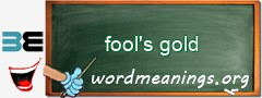 WordMeaning blackboard for fool's gold